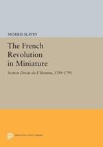 The French Revolution in Miniature: Section Droits-De-L'Homme, 1789-1795