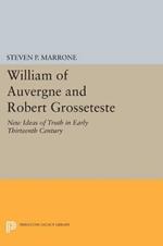 William of Auvergne and Robert Grosseteste: New Ideas of Truth in Early Thirteenth Century