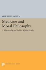 Medicine and Moral Philosophy: A Philosophy and Public Affairs Reader