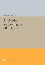 An Apology for Loving the Old Hymns