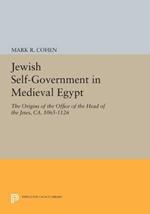 Jewish Self-Government in Medieval Egypt: The Origins of the Office of the Head of the Jews, ca. 1065-1126