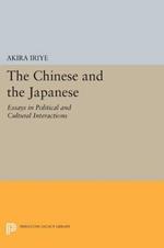 The Chinese and the Japanese: Essays in Political and Cultural Interactions