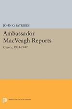 Ambassador MacVeagh Reports: Greece, 1933-1947