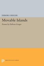 Movable Islands: Poems by Debora Greger