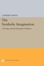 The Symbolic Imagination: Coleridge and the Romantic Tradition