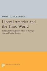 Liberal America and the Third World: Political Development Ideas in Foreign Aid and Social Science