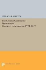 The Chinese Communist Treatment of Counterrevolutionaries, 1924-1949