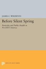 Before Silent Spring: Pesticides and Public Health in Pre-DDT America