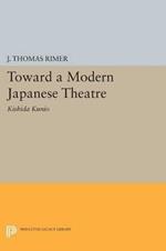 Toward a Modern Japanese Theatre: Kishida Kunio