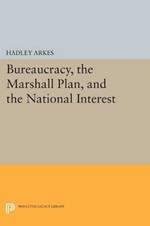 Bureaucracy, the Marshall Plan, and the National Interest