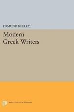 Modern Greek Writers: Solomos, Calvos, Matesis, Palamas, Cavafy, Kazantzakis, Seferis, Elytis