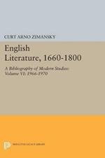 English Literature, 1660-1800: A Bibliography of Modern Studies: Volume VI: 1966-1970