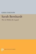 Sarah Bernhardt: The Art Within the Legend