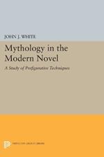 Mythology in the Modern Novel: A Study of Prefigurative Techniques