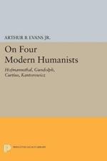 On Four Modern Humanists: Hofmannsthal, Gundolph, Curtius, Kantorowicz