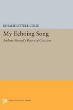 My Echoing Song: Andrew Marvell's Poetry of Criticism