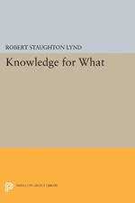 Knowledge for What: The Place of Social Science in American Culture