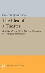 The Idea of a Theater: A Study of Ten Plays, The Art of Drama in Changing Perspective