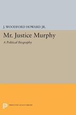 Mr. Justice Murphy: A Political Biography