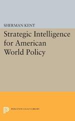 Strategic Intelligence for American World Policy