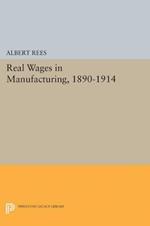 Real Wages in Manufacturing, 1890-1914