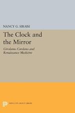 The Clock and the Mirror: Girolamo Cardano and Renaissance Medicine