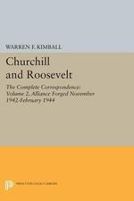 Churchill and Roosevelt, Volume 2: The Complete Correspondence: Alliance Forged, November 1942–February 1944