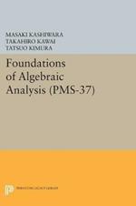 Foundations of Algebraic Analysis (PMS-37), Volume 37