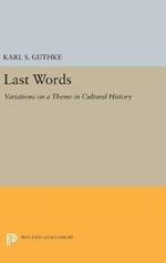 Last Words: Variations on a Theme in Cultural History