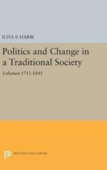 Politics and Change in a Traditional Society: Lebanon 1711-1845