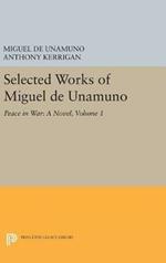 Selected Works of Miguel de Unamuno, Volume 1: Peace in War: A Novel