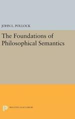 The Foundations of Philosophical Semantics