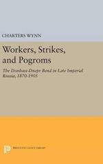 Workers, Strikes, and Pogroms: The Donbass-Dnepr Bend in Late Imperial Russia, 1870-1905