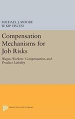 Compensation Mechanisms for Job Risks: Wages, Workers' Compensation, and Product Liability