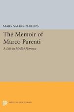 The Memoir of Marco Parenti: A Life in Medici Florence