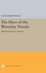 The Hero of the Waverley Novels: With New Essays on Scott - Expanded Edition