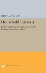 Household Interests: Property, Marriage Strategies, and Family Dynamics in Ancient Athens