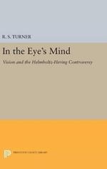 In the Eye's Mind: Vision and the Helmholtz-Hering Controversy