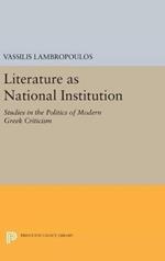 Literature as National Institution: Studies in the Politics of Modern Greek Criticism