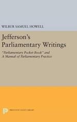 Jefferson's Parliamentary Writings: Parliamentary Pocket-Book and A Manual of Parliamentary Practice. Second Series