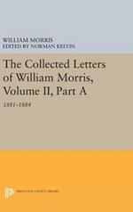 The Collected Letters of William Morris, Volume II, Part A: 1881-1884