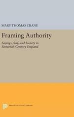 Framing Authority: Sayings, Self, and Society in Sixteenth-Century England