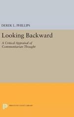 Looking Backward: A Critical Appraisal of Communitarian Thought