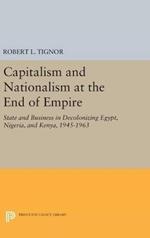 Capitalism and Nationalism at the End of Empire: State and Business in Decolonizing Egypt, Nigeria, and Kenya, 1945-1963