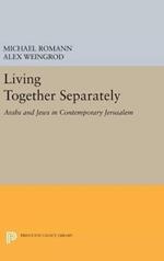 Living Together Separately: Arabs and Jews in Contemporary Jerusalem