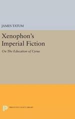 Xenophon's Imperial Fiction: On The Education of Cyrus