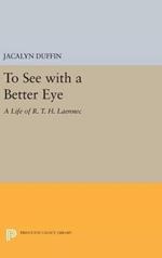 To See with a Better Eye: A Life of R. T. H. Laennec