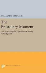 The Epistolary Moment: The Poetics of the Eighteenth-Century Verse Epistle