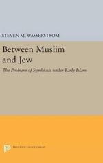 Between Muslim and Jew: The Problem of Symbiosis under Early Islam