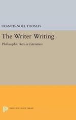 The Writer Writing: Philosophic Acts in Literature